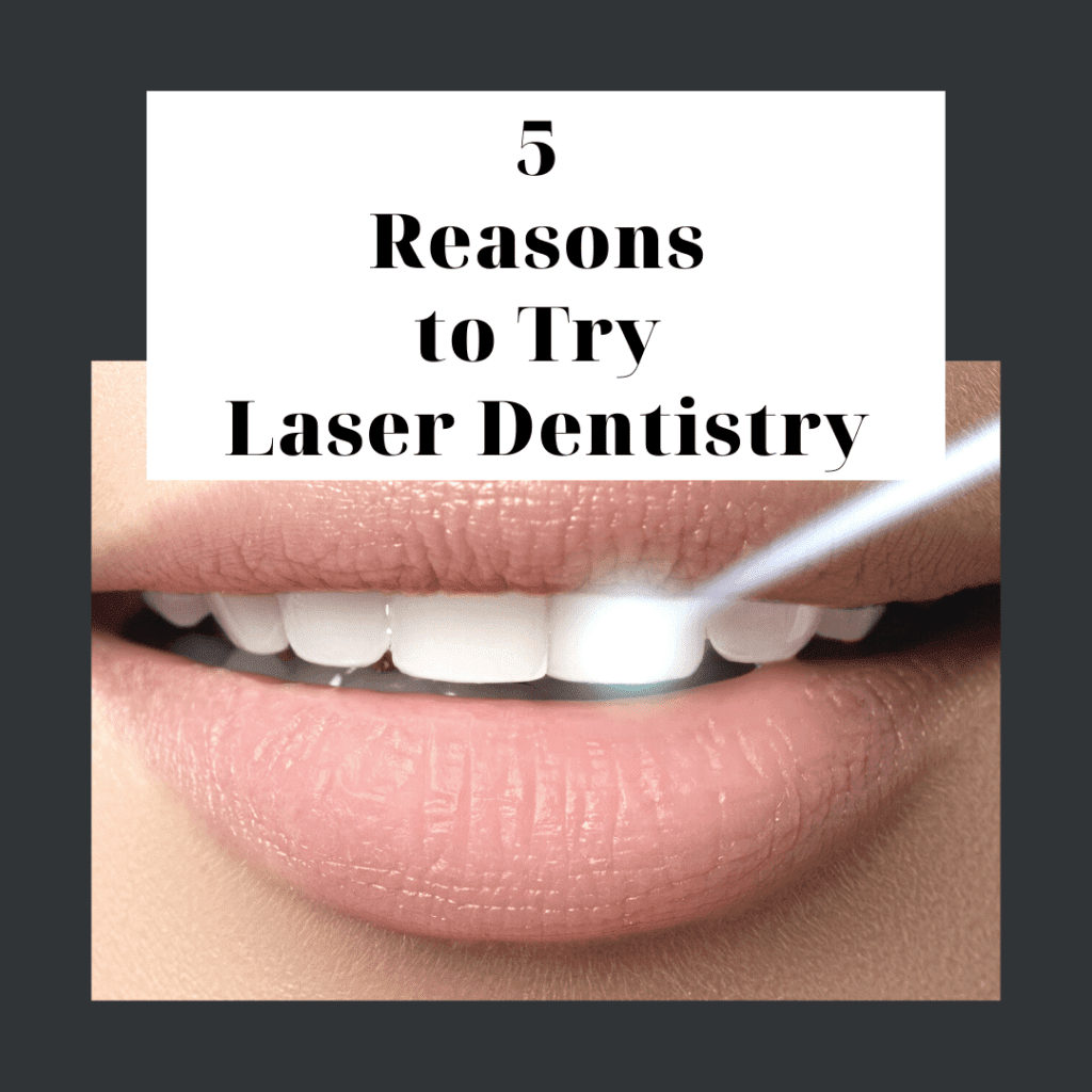 5 reasons to try laser dentistry