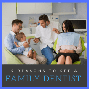 5 Reasons to See a Family Dentist