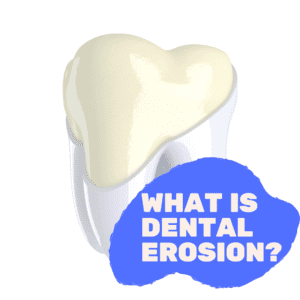 What is Dental Erosion